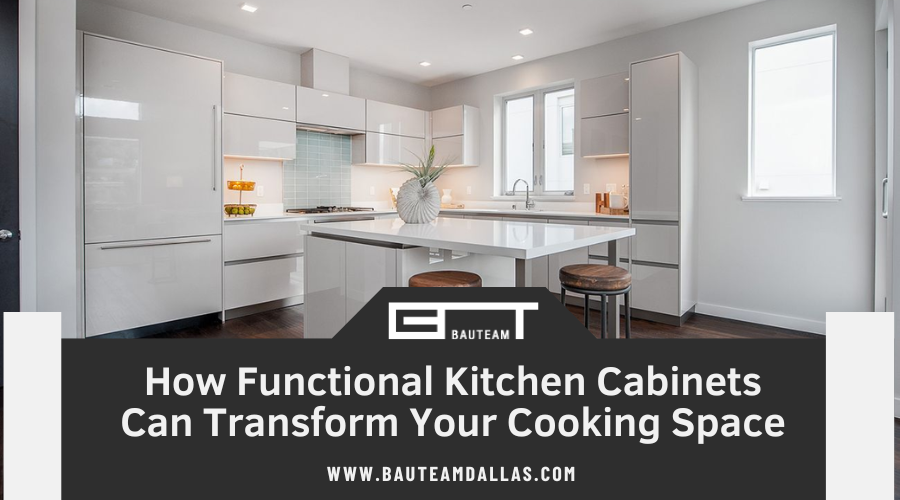 How Functional Kitchen Cabinets Can Transform Your Cooking Space