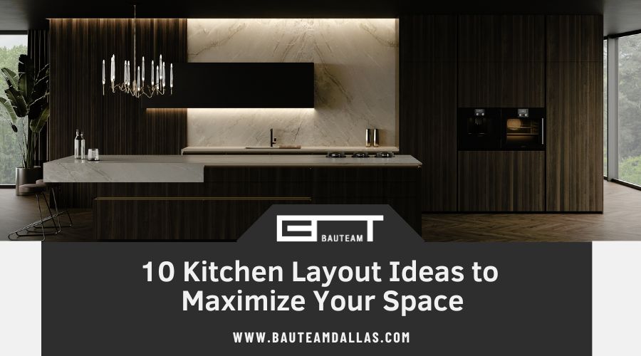 Kitchen Layout Ideas to Maximize Your Space