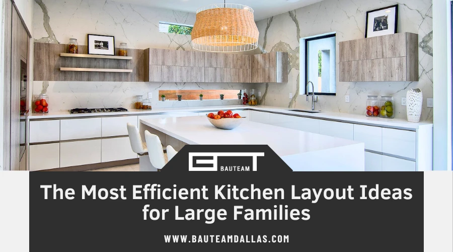 The Most Efficient Kitchen Layout Ideas in Dallas TX